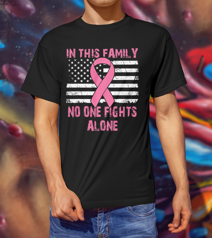 In This Family No One Fights Alone USA Flag Breast Cancer T-Shirt