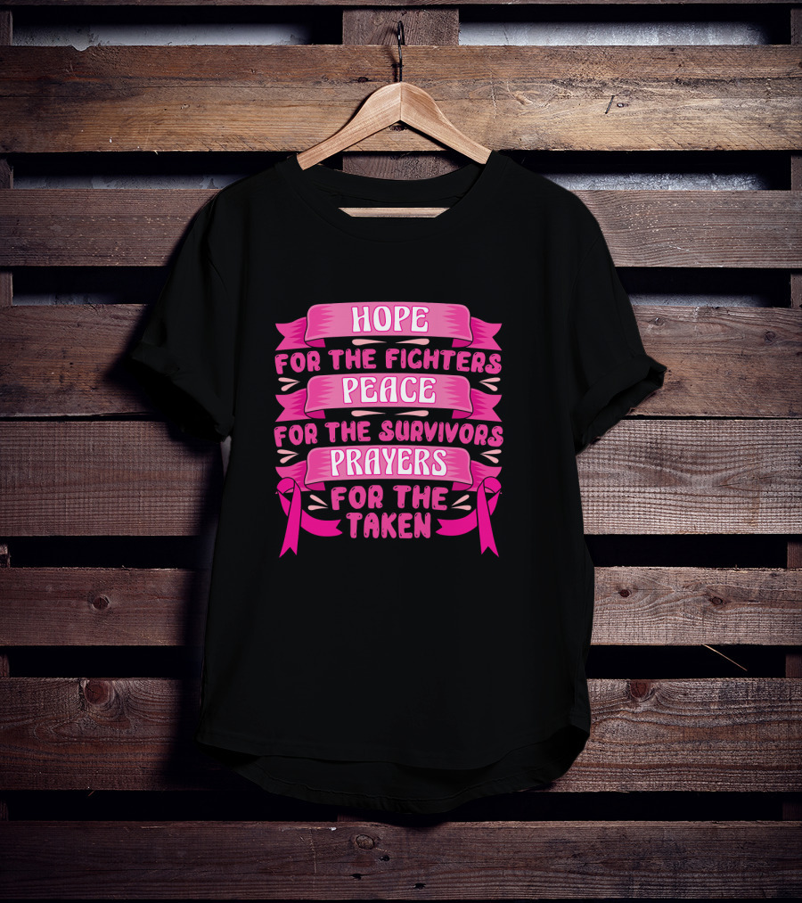 HOPE For The Fighters Peace For The Survivors Prayers For The Taken Pink Ribbon Breast Cancer Awareness T-Shirt