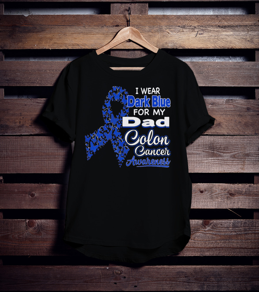 I Wear Dark Blue For My Dad Colon Cancer Awareness T-Shirt
