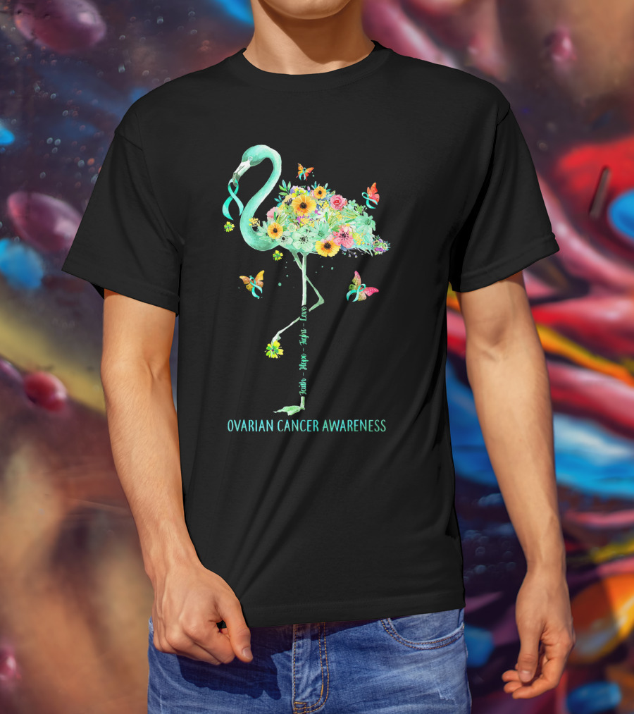 Faith Hope Fight Love Floral Flamingo Ovarian Cancer Awareness T-Shirt