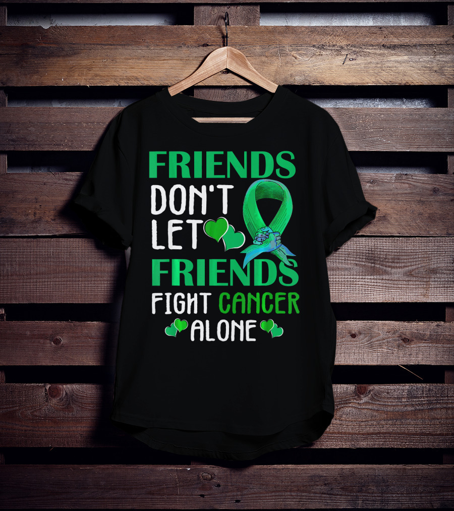 Friends Don't Let Friends Fight Cancer Alone T-Shirt