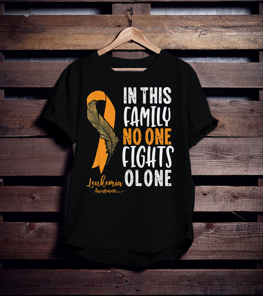 In This Family No One Fights Alone Leukemia Awareness Orange T-Shirt