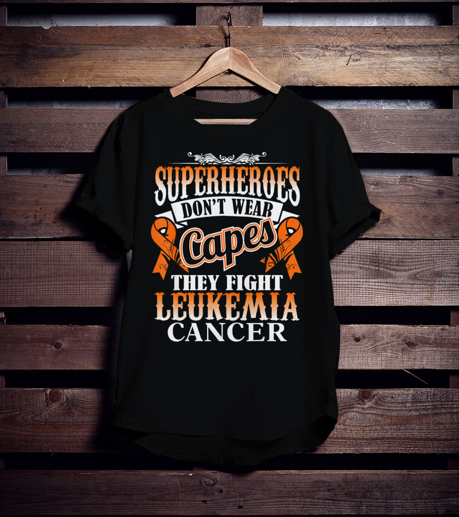 Superheroes Don’t Wear Capes They Fight Leukemia Cancer T-Shirt