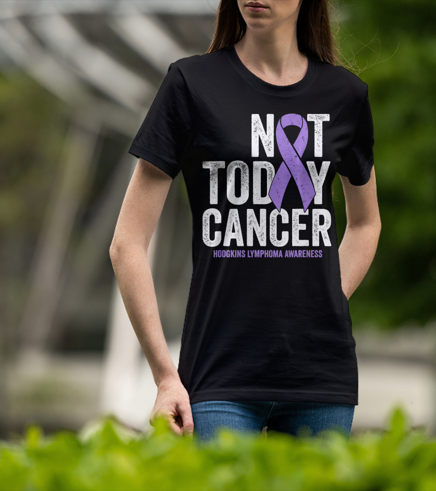 Not Today Cancer Hodgkins Lymphoma Awareness T-Shirt