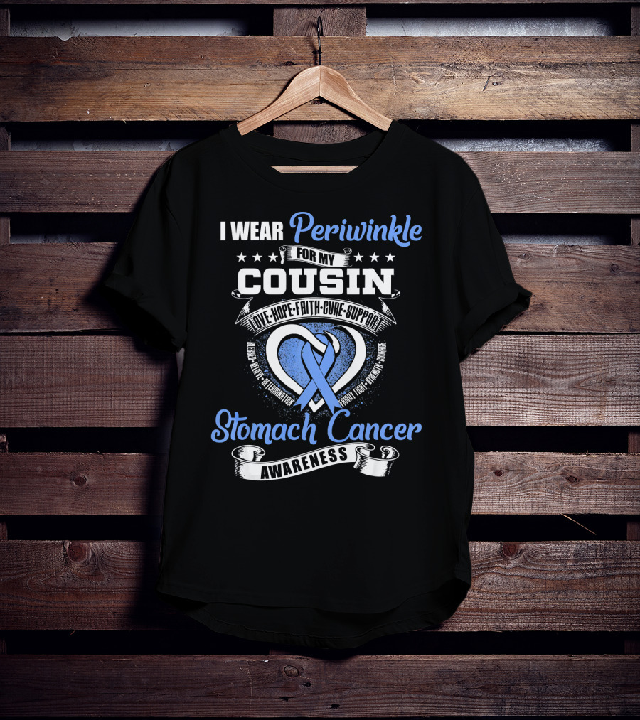 I Wear Periwinkle For My Cousin Stomach Cancer Awareness Love Hope Faith Cure Support T-Shirt