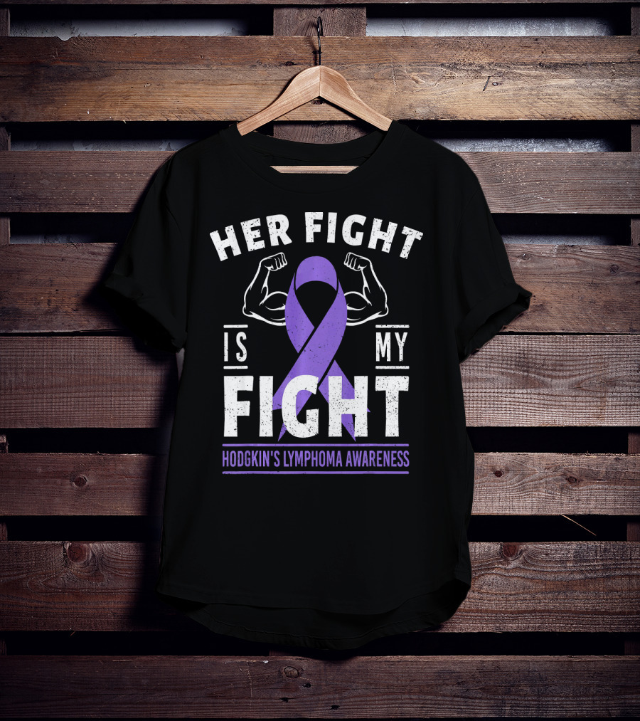 Her Fight Is My Fight Hodgkin's Lymphoma Awareness T-Shirt