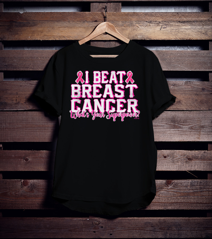 I Beat Breast Cancer What's Your Superpower Pink Ribbon NOFO T-Shirt