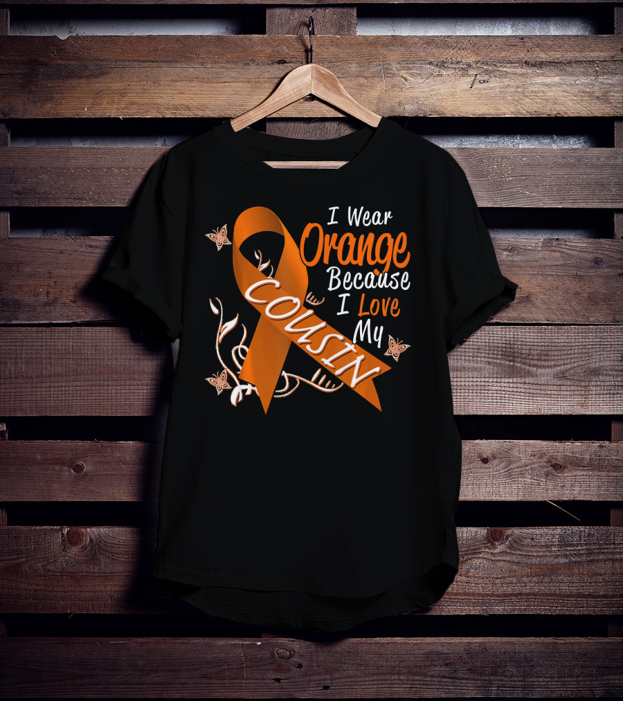 I Wear Orange Because I Love My Cousin Leukemia Awareness T-Shirt