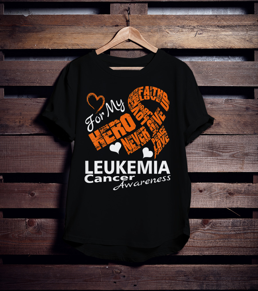 For My Hero LEUKEMIA Cancer Awareness Faith Hope Love T-Shirt