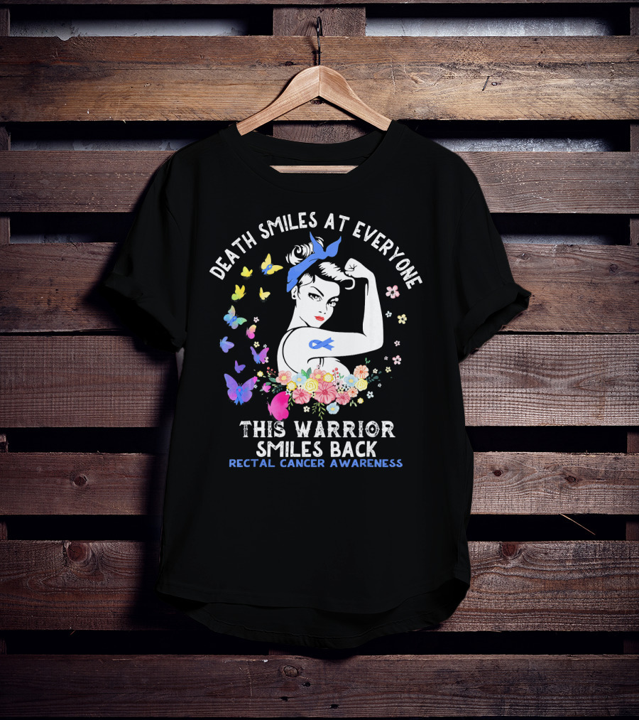 Death Smiles At Everyone This Warrior Smiles Back Rectal Cancer Awareness T-Shirt