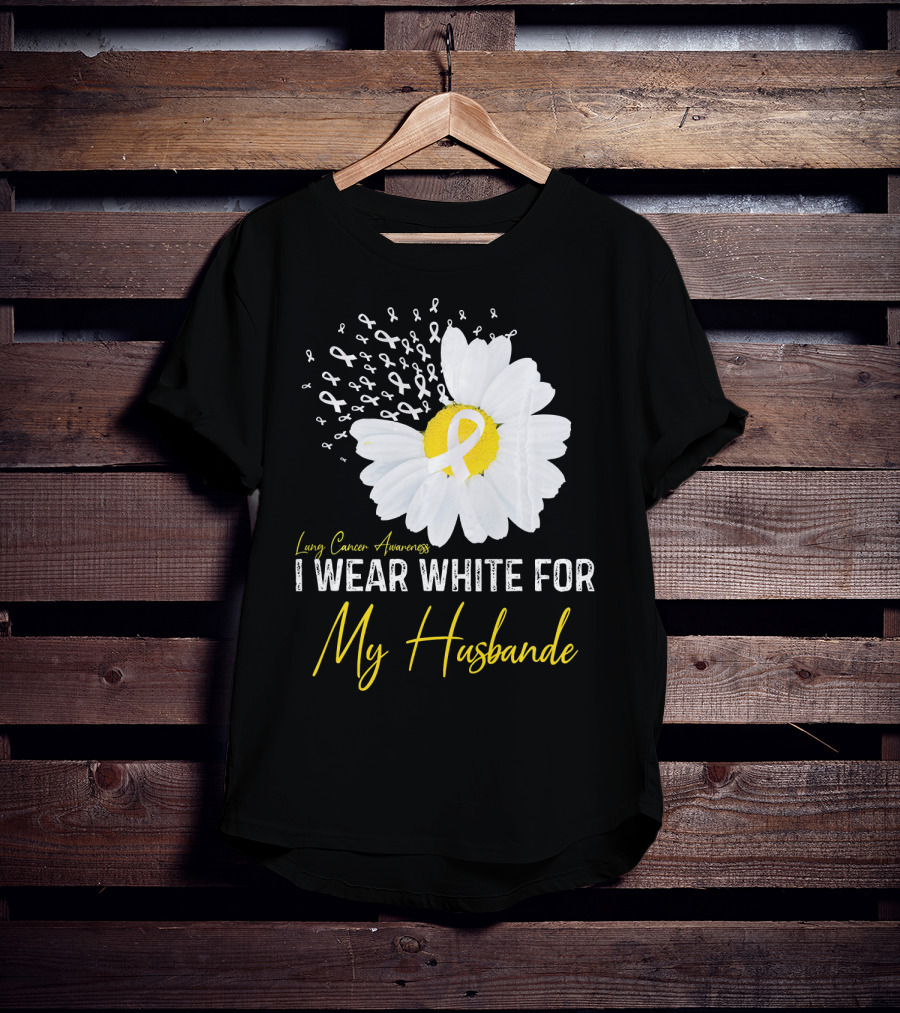 Lung Cancer Awareness I Wear White For My Husband T-Shirt