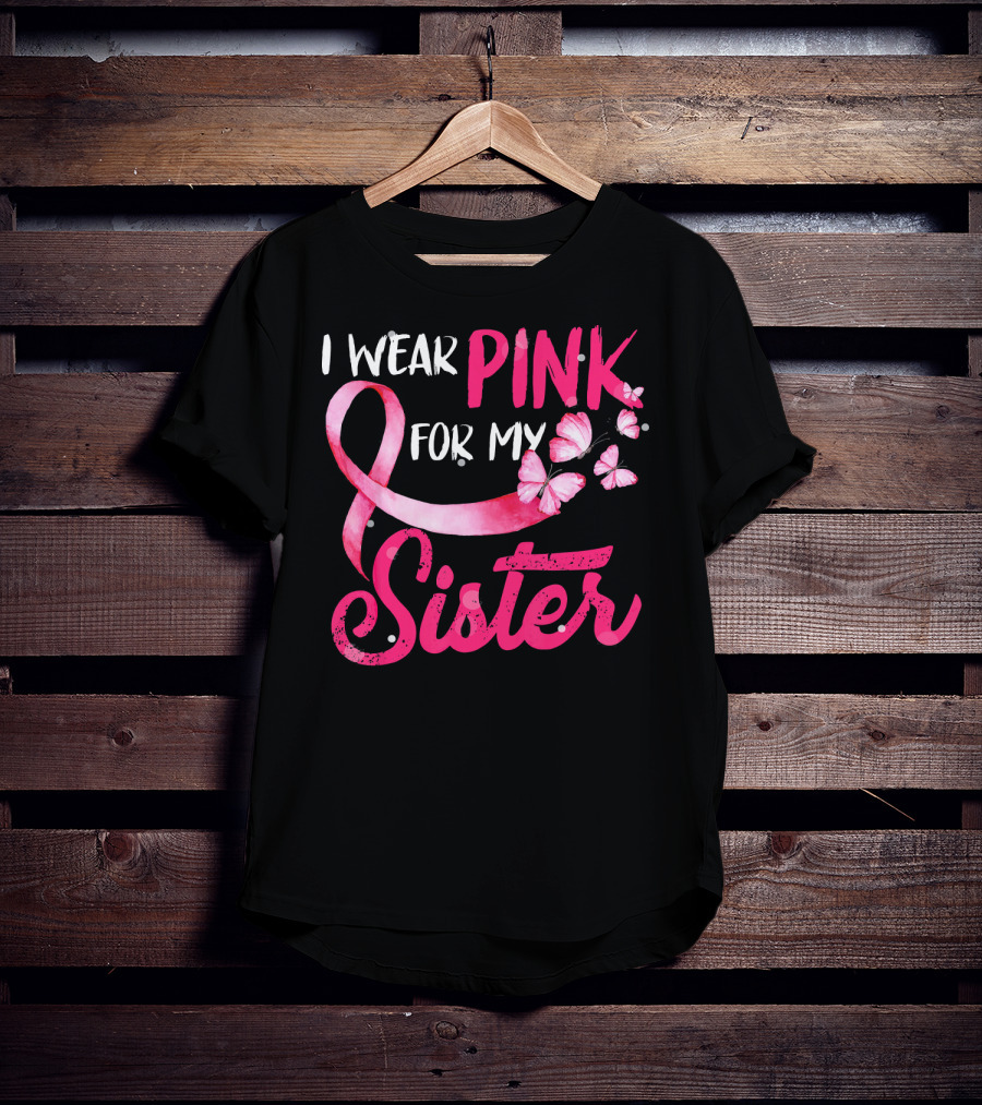 I Wear Pink For My Sister With Ribbon And Butterflies T-Shirt