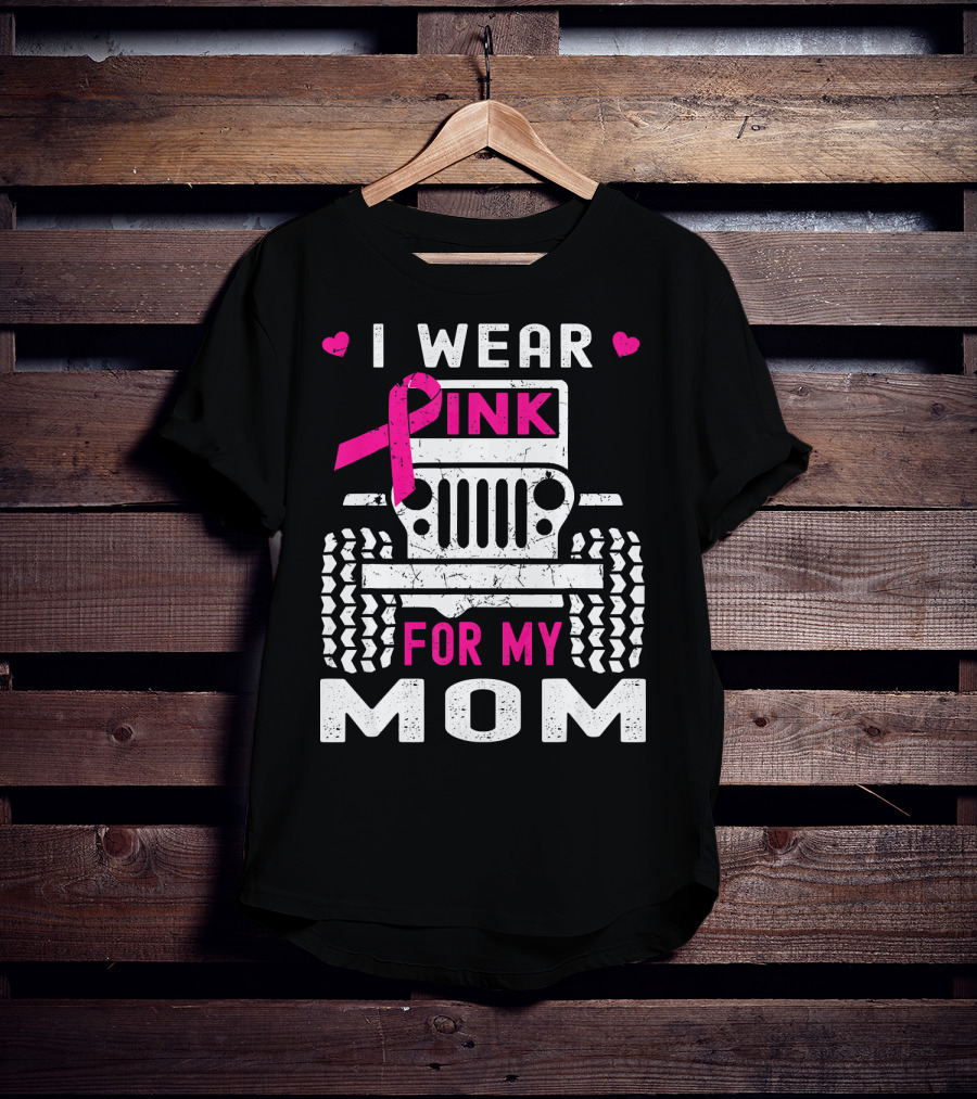 I Wear Pink For My Mom Jeep T-Shirt