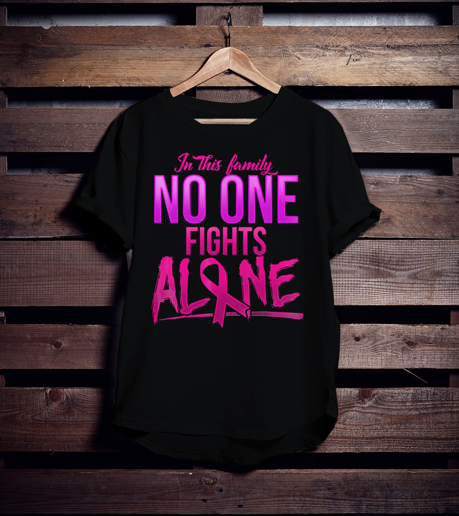 In This Family No One Fights Alone Breast Cancer Awareness October T-Shirt