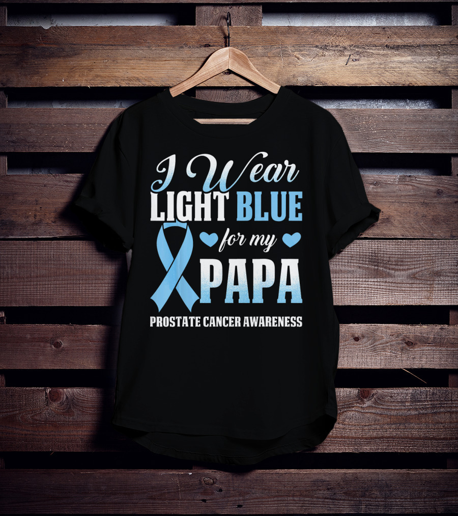 I Wear Light Blue For My Papa Prostate Cancer Awareness T-Shirt
