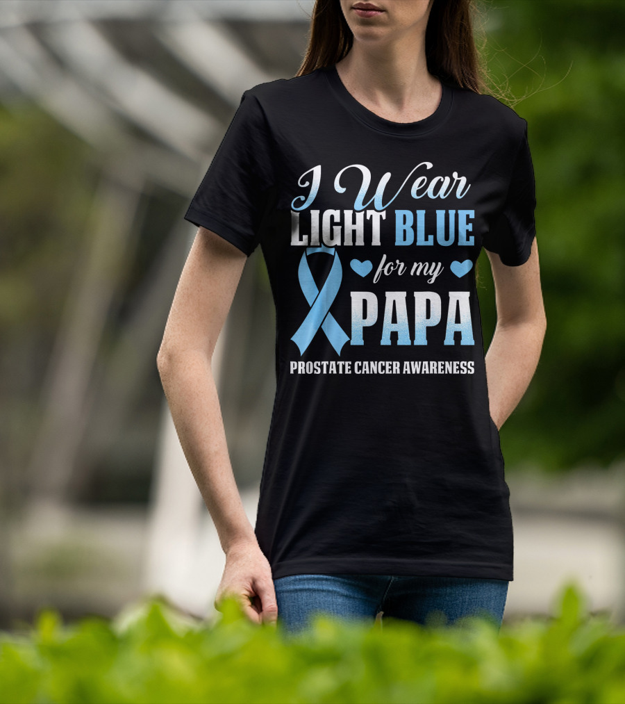 I Wear Light Blue For My Papa Prostate Cancer Awareness T-Shirt