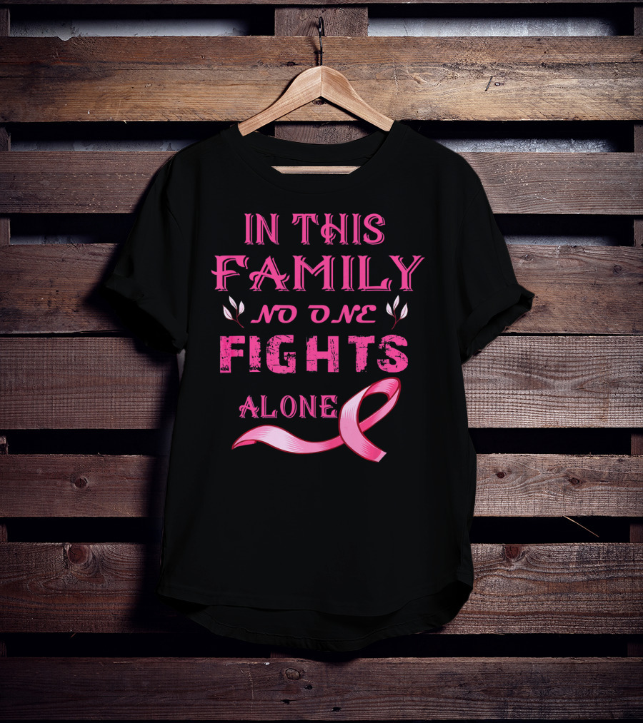 In This Family No One Fights Alone Breast Cancer T-Shirt