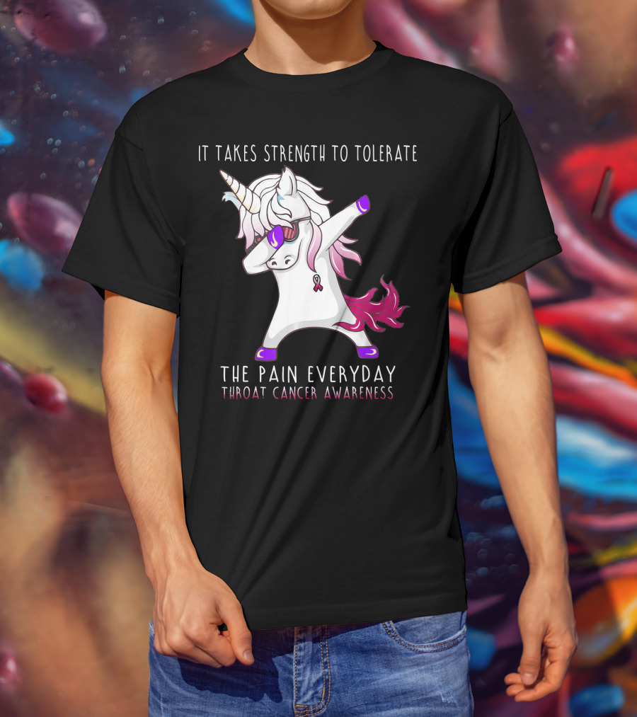 It Takes Strength To Tolerate The Pain Everyday Throat Cancer Awareness Unicorn T-Shirt