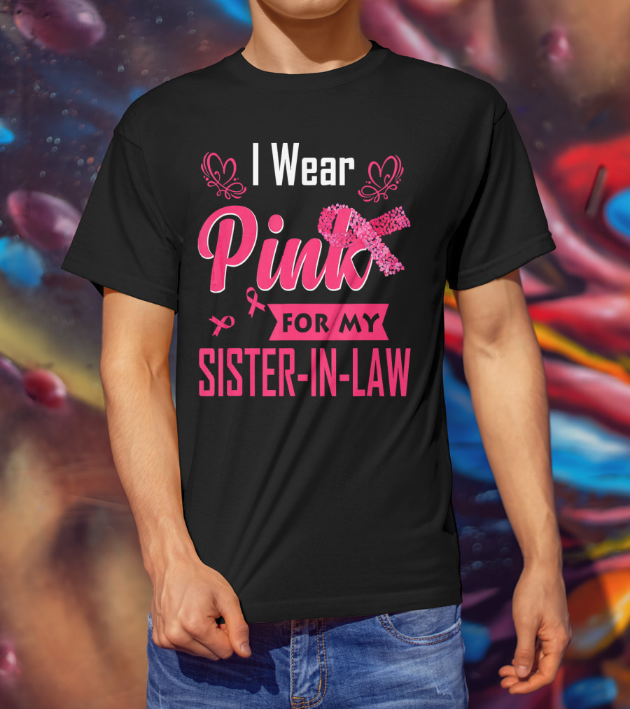 I Wear Pink For My Sister-In-Law T-Shirt