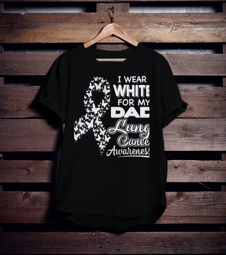 I Wear White For My Dad Lung Cancer Awareness T-Shirt