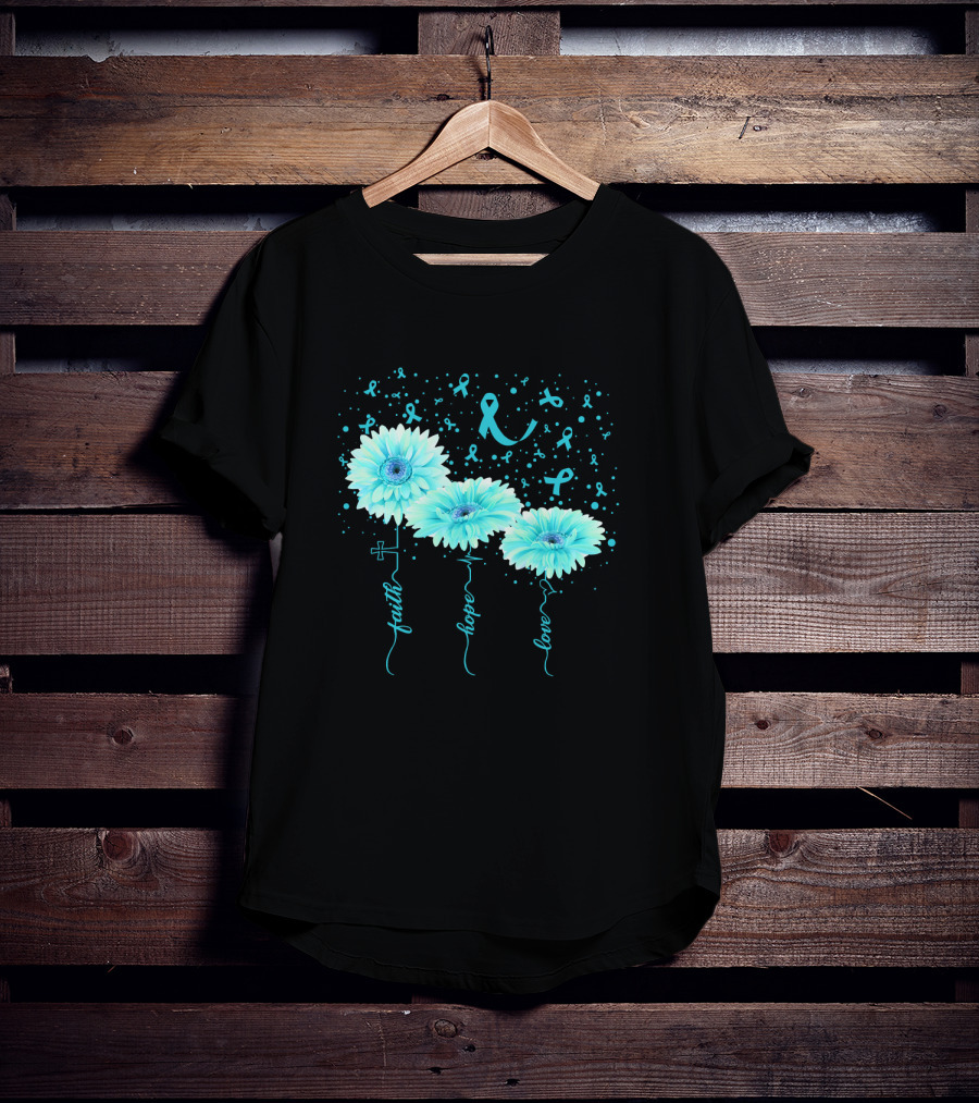 Faith Hope Love Teal Ribbon Daisy Flower Awareness T-Shirt