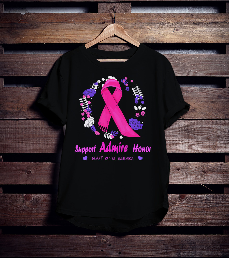 Support Admire Honor Breast Cancer Awareness T-Shirt