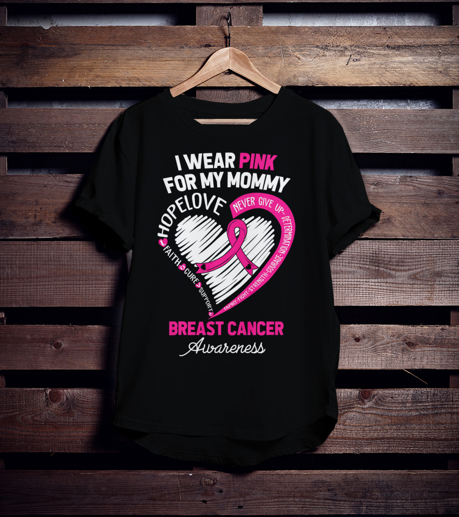 I Wear Pink For My Mommy Hope Love Breast Cancer Awareness T-Shirt