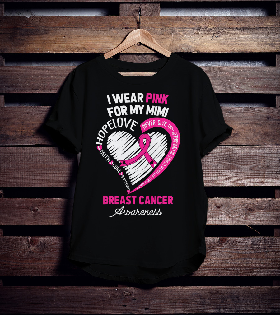 I Wear Pink For My Mimi Hope Love Faith Cure Support Breast Cancer Awareness T-Shirt