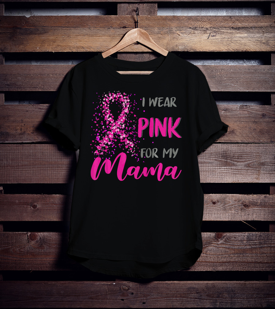 I Wear Pink For My Mama Breast Cancer Awareness T-Shirt