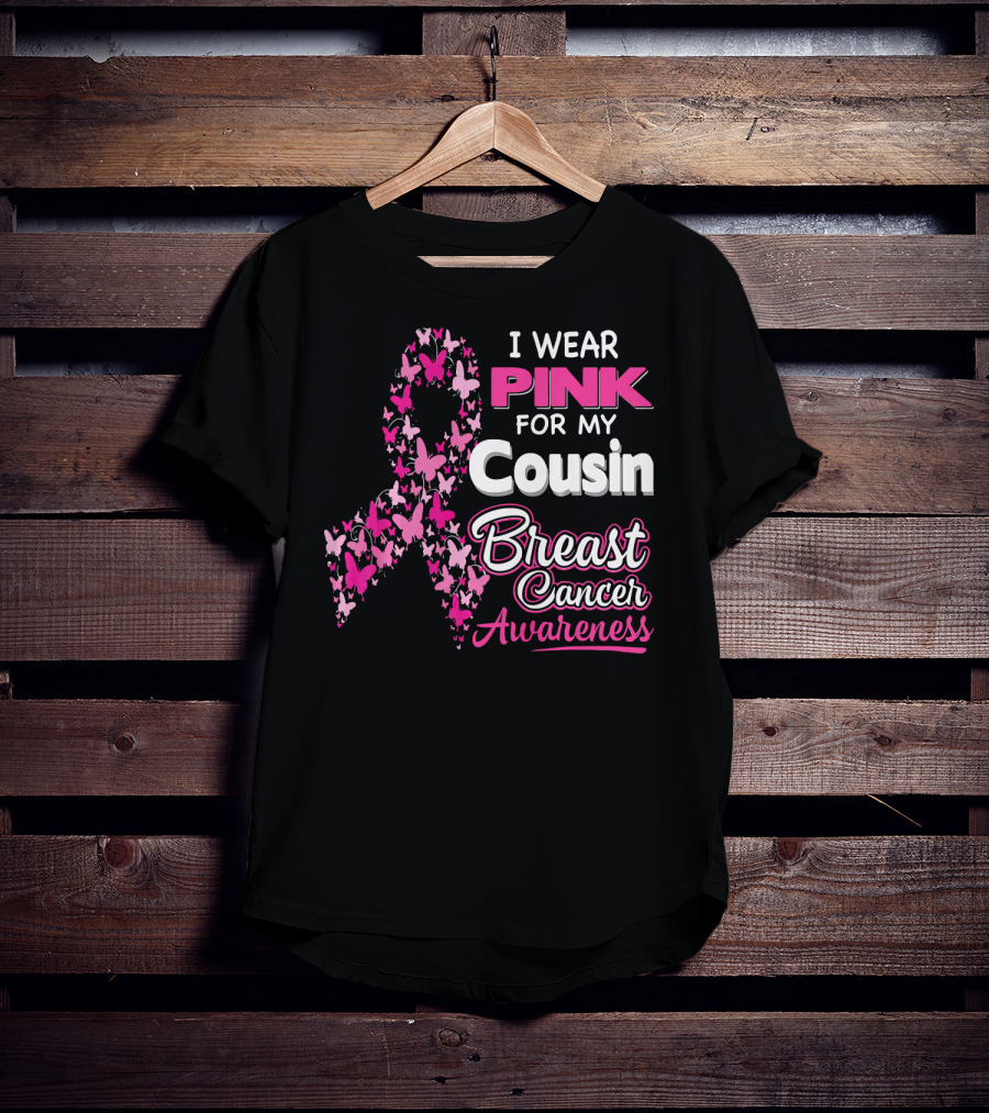 I Wear Pink For My Cousin Breast Cancer Awareness T-Shirt