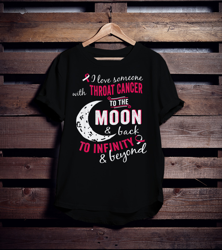 I Love Someone With Throat Cancer To The Moon And Back To Infinity And Beyond T-Shirt