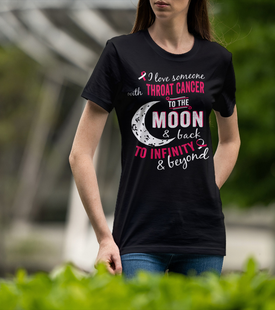 I Love Someone With Throat Cancer To The Moon And Back To Infinity And Beyond T-Shirt