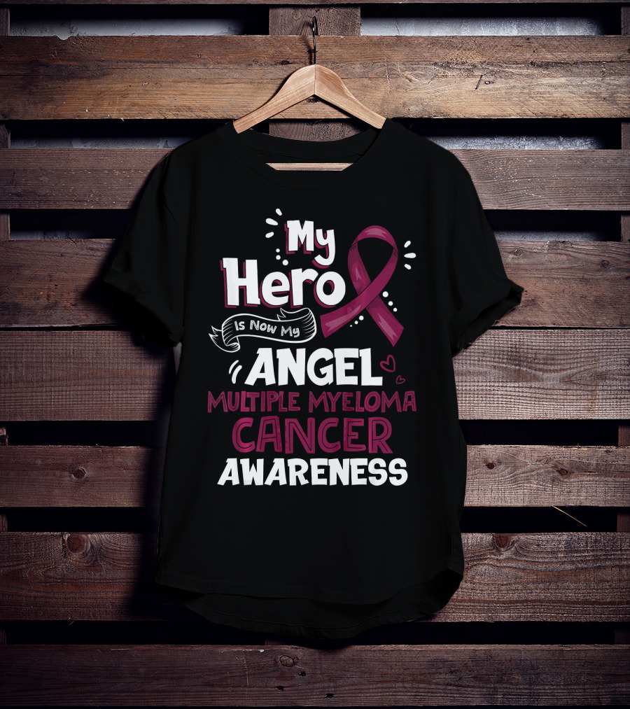 My Hero Is Now My Angel Multiple Myeloma Cancer Awareness T-Shirt