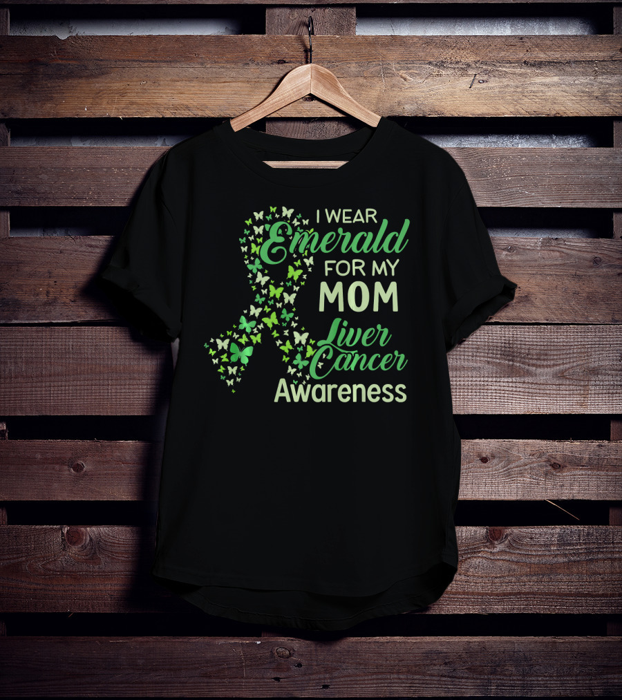 I Wear Emerald For My Mom Liver Cancer Awareness T-Shirt
