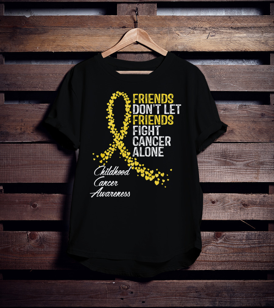 Friends Don't Let Friends Fight Cancer Alone Childhood Cancer Awareness T-Shirt