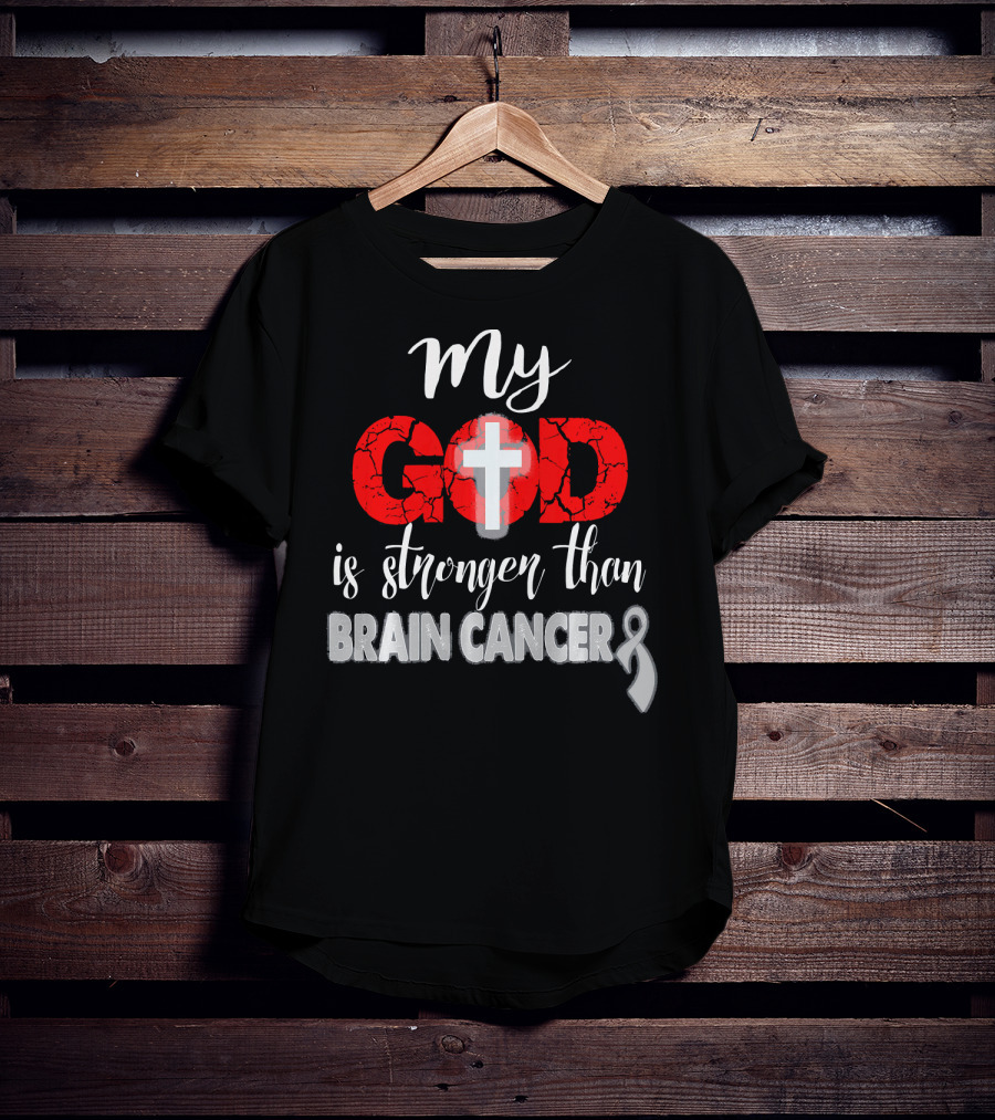 My God Is Stronger Than Brain Cancer Cross T-Shirt