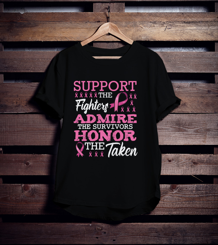 Support The Fighters Admire The Survivors Honor The Taken Fight Metastatic Breast Cancer Awareness T-Shirt