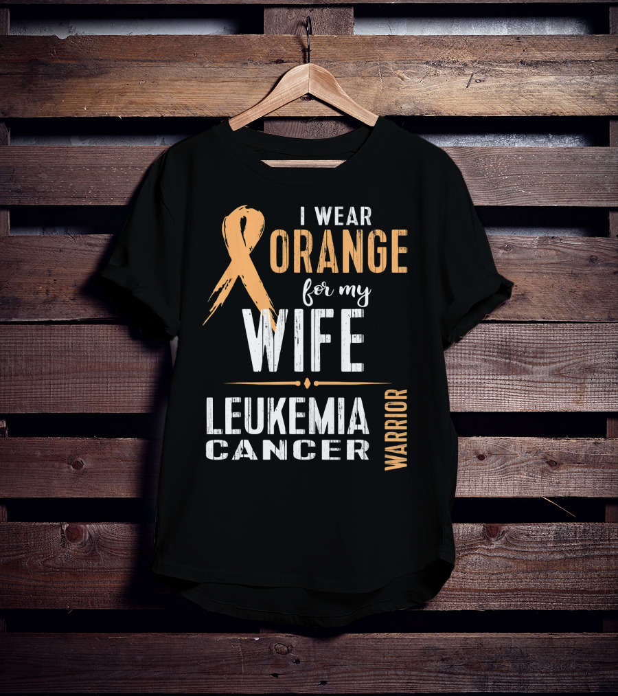 I Wear Orange For My Wife Leukemia Cancer Warrior T-Shirt