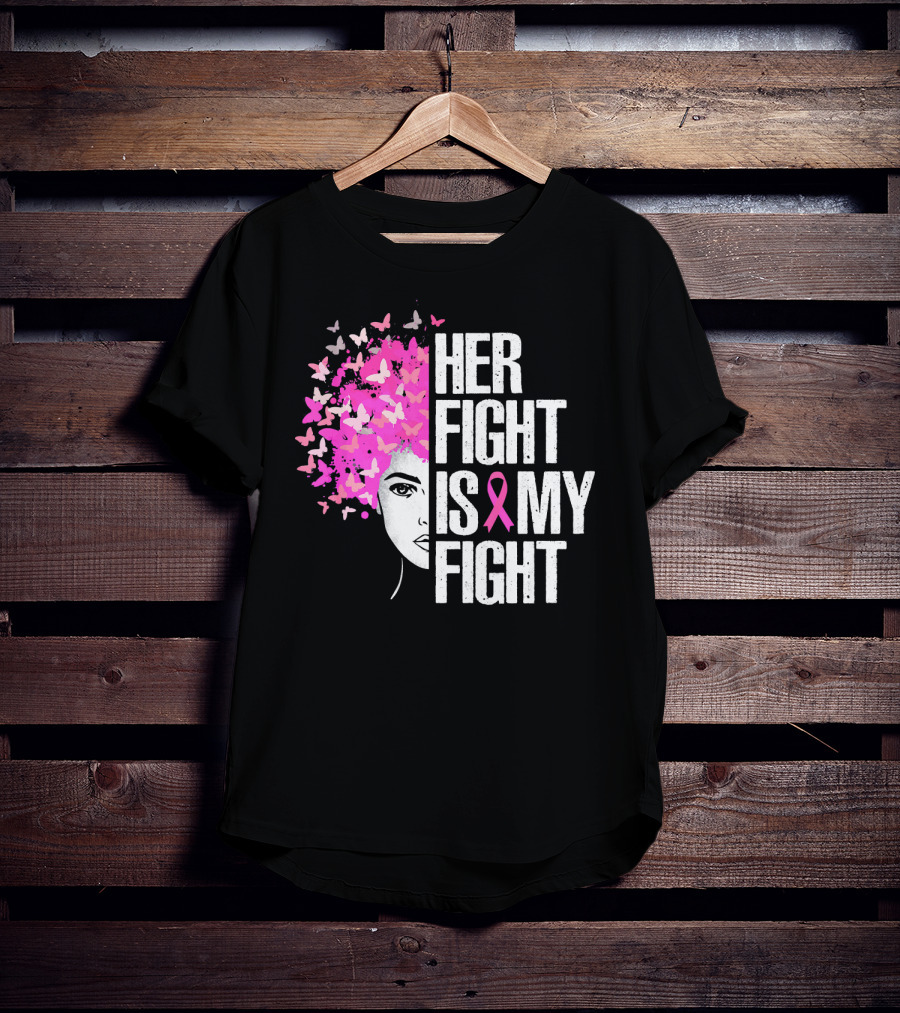 Her Fight Is My Fight Breast Cancer Awareness Pink Ribbon Butterfly Text T-Shirt