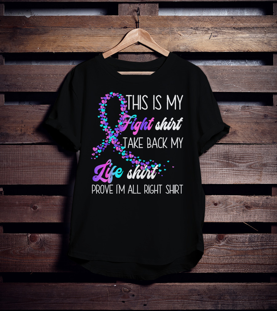This Is My Fight Take Back My Life Shirt Prove I'm All Right Thyroid Cancer T-Shirt