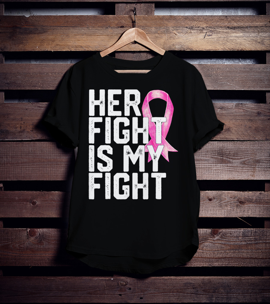 Her Fight Is My Fight Breast Cancer Awareness Family T-Shirt