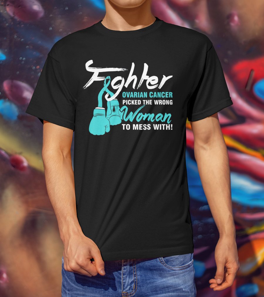 Fighter Ovarian Cancer Picked The Wrong Woman To Mess With Boxing Gloves T-Shirt