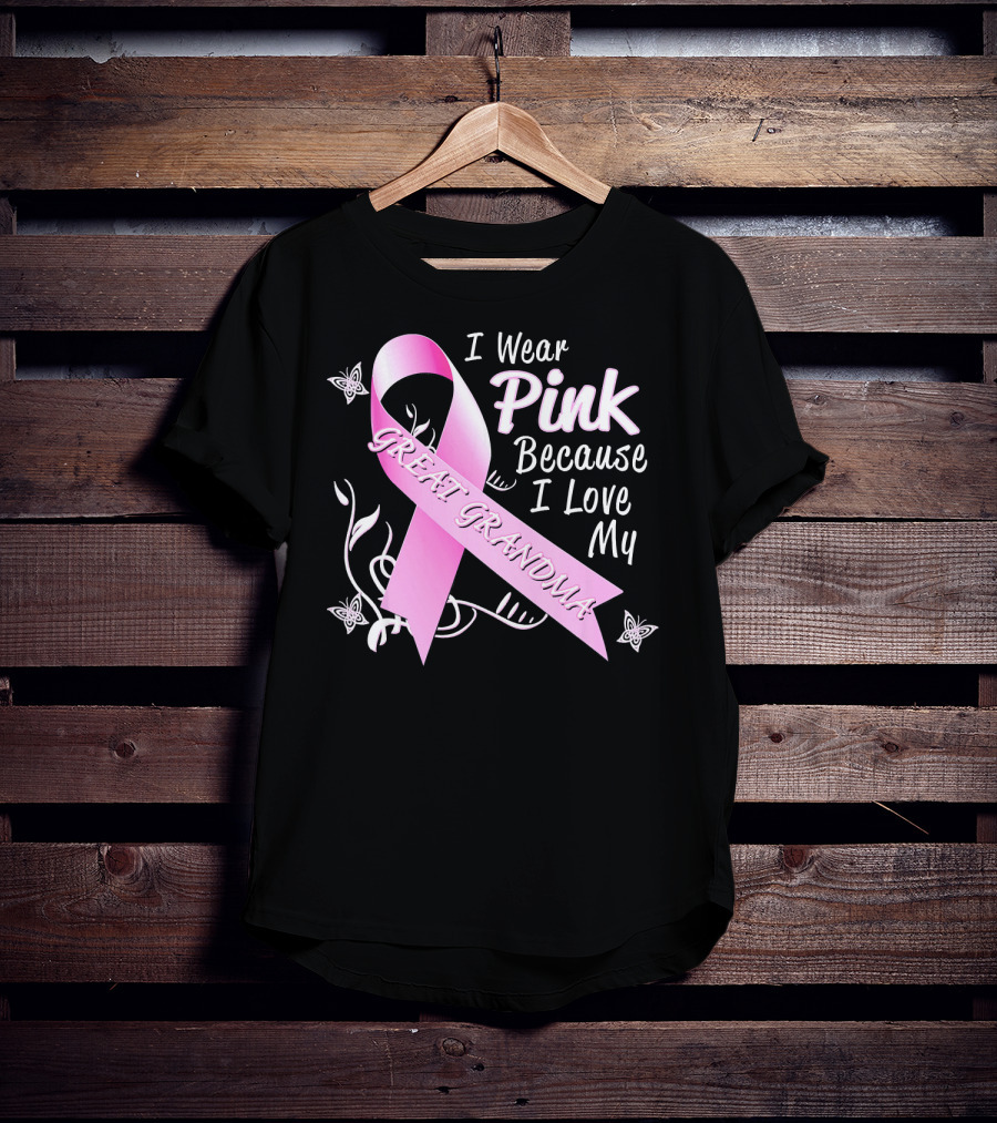 I Wear Pink Because I Love My Great Grandma Breast Cancer Awareness Pink T-Shirt