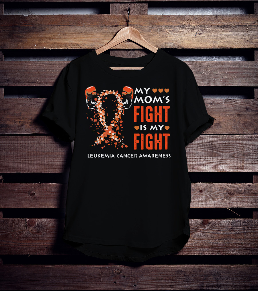 My Mom's Fight Is My Fight Leukemia Cancer Awareness T-Shirt