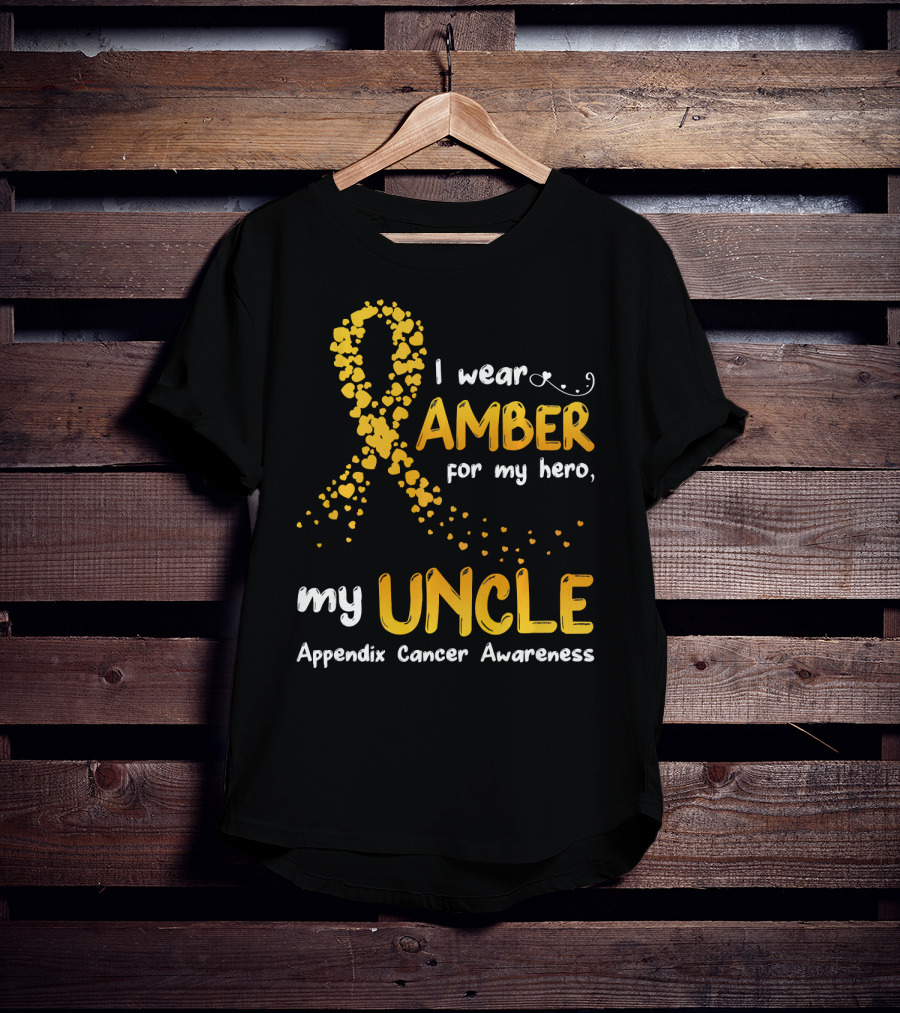 I Wear Amber For My Hero My Uncle Appendix Cancer Awareness T-Shirt
