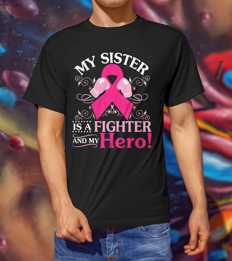 My Sister Is A Fighter And My Hero Pink Ribbon Boxing Gloves T-Shirt