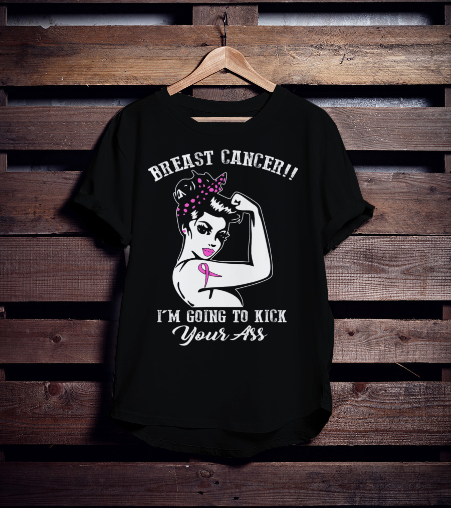 Breast Cancer I'm Going To Kick Your Ass Retro Rosie The Riveter Style With Pink T-Shirt