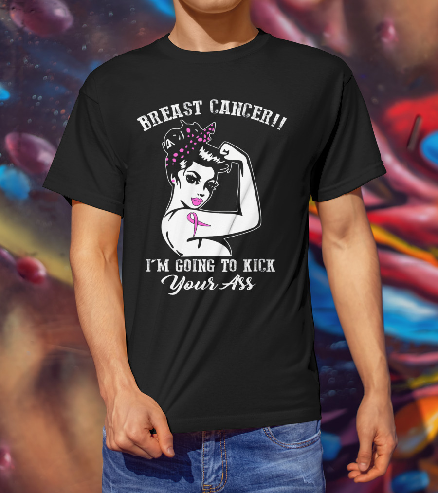 Breast Cancer I'm Going To Kick Your Ass Retro Rosie The Riveter Style With Pink T-Shirt
