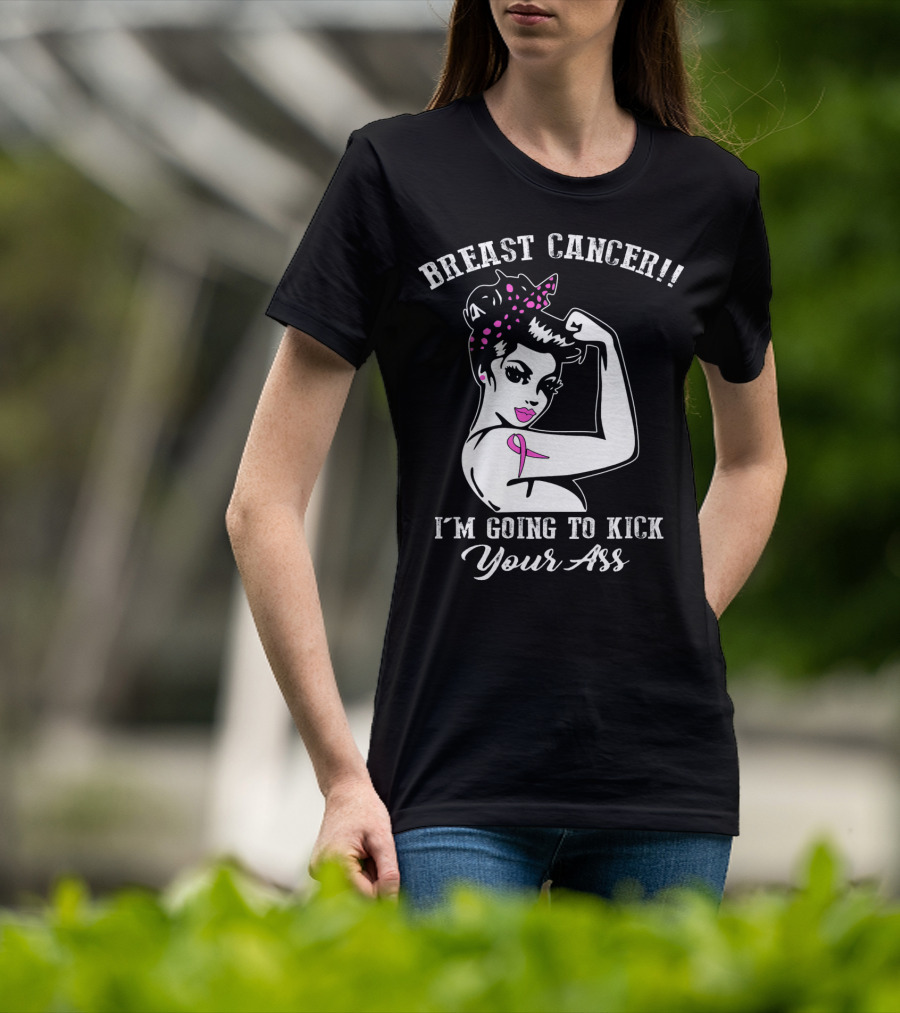 Breast Cancer I'm Going To Kick Your Ass Retro Rosie The Riveter Style With Pink T-Shirt