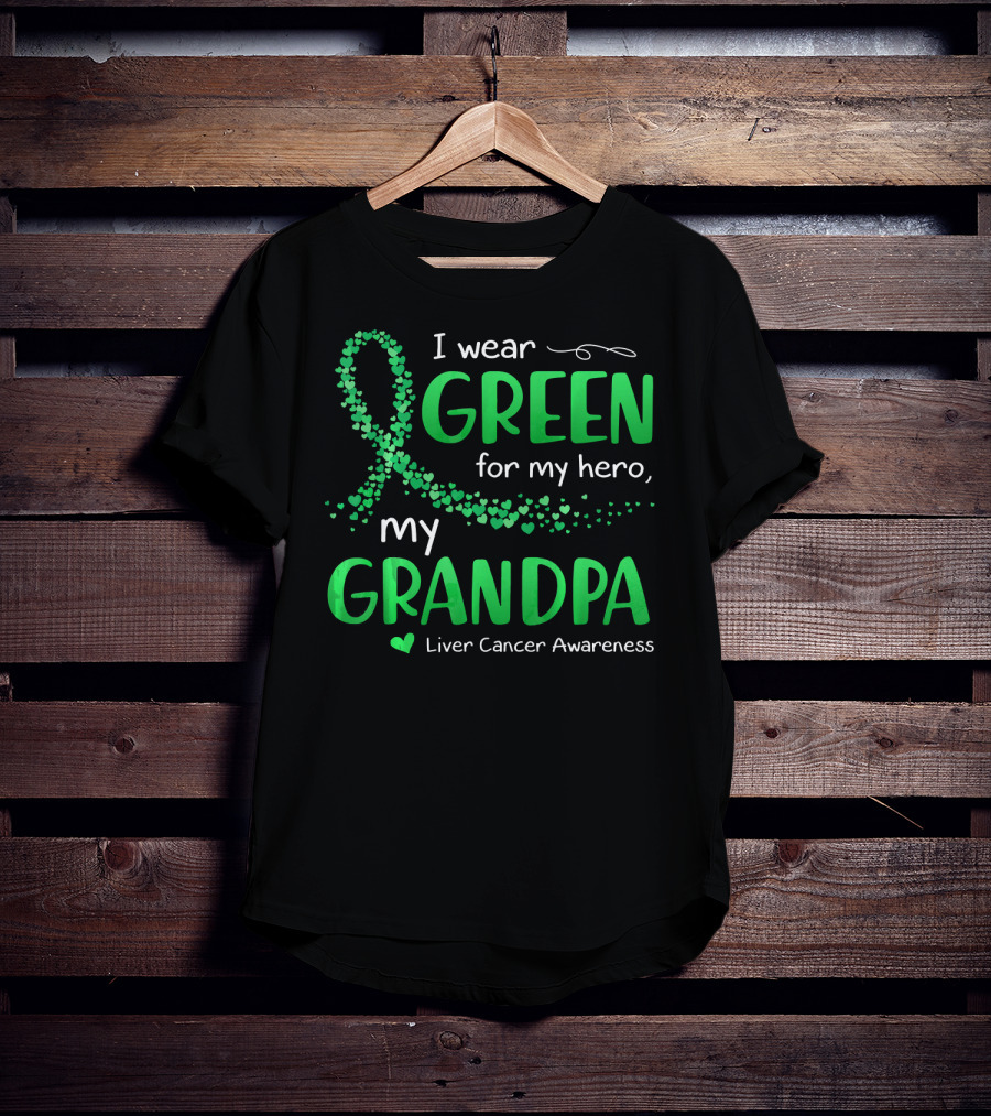 I Wear Green For My Hero My Grandpa Liver Cancer Awareness T-Shirt